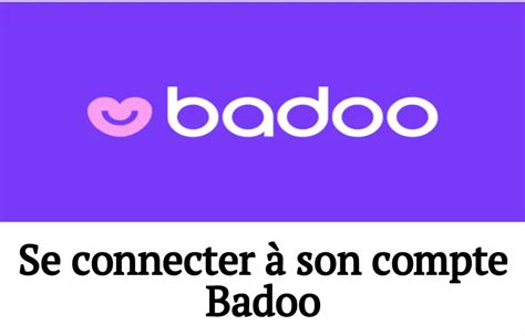 badoo accéder à mon compte|Comment aller sur mon compte Badoo